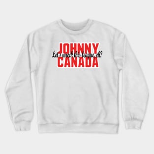 Johnny Canada, Let's Wreck This League, Eh? Crewneck Sweatshirt